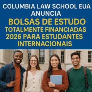 Columbia Law School EUA Anuncia Bolsas de Estudo Totalmente Financiadas 2026 para Estudantes Internacionais