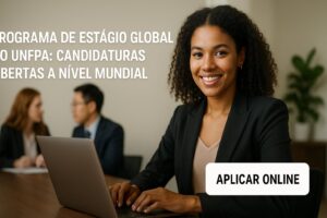 Programa de Estágio Global do UNFPA: Candidaturas Abertas a Nível Mundial