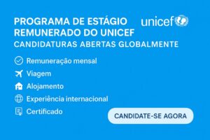 Programa de Estágio Remunerado do UNICEF: Candidaturas Abertas a Nível Global 2026