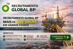 Recrutamento Global na BP: Mais de 300 Vagas Abertas (Com e Sem Experiência)