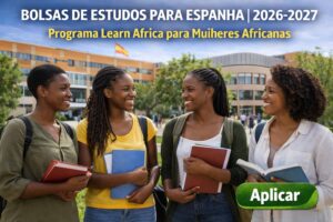 Bolsas de Estudos para Espanha 2026-2027: Programa Learn Africa para Mulheres Africanas